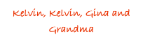 Kelvin, Kelvin, Gina and Grandma