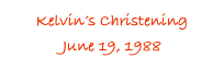 Kelvin’s Christening
June 19, 1988