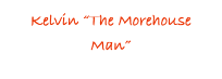 Kelvin “The Morehouse Man”